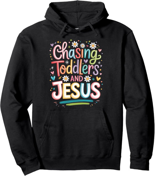 Chasing Toddlers And Jesus Pullover Hoodie