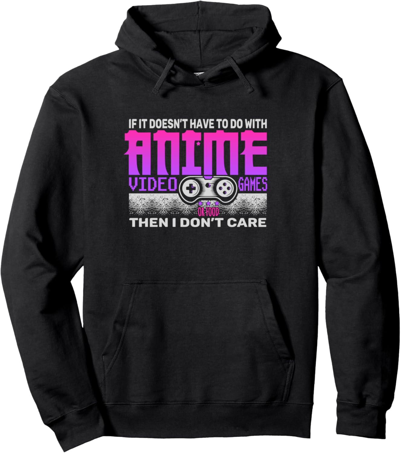 If Its Not Anime Video Games Or Food I Don't Care Anime Pullover Hoodie
