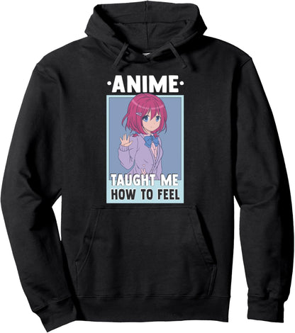 Anime Taught Me How To Feel - Otaku Anime Motivational Pullover Hoodie