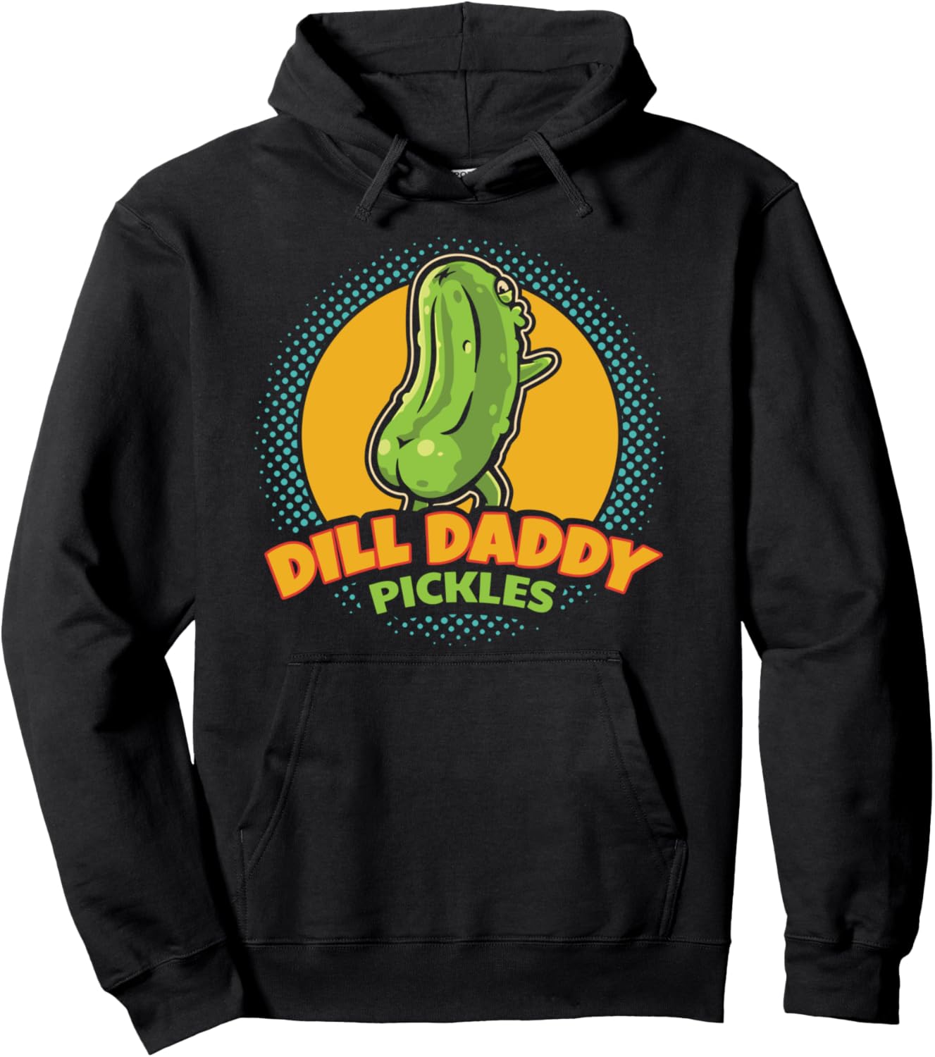 Dill Daddy Pickles Funny Pickle Lover Quote Pullover Hoodie