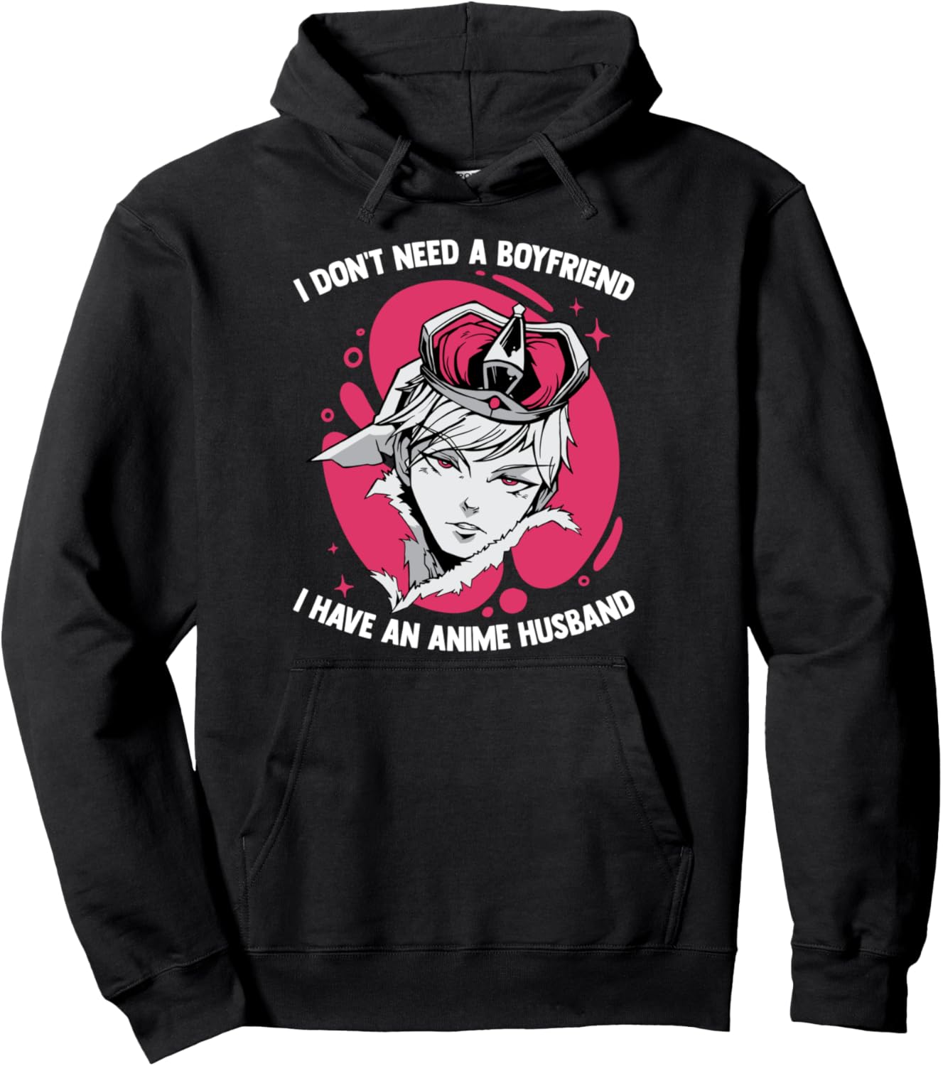 Otaku - I Don't Need A Boyfriend I Have An Anime Husband Pullover Hoodie