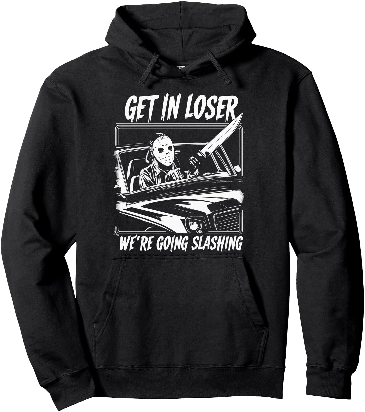 Horror Halloween Character Get In Loser We're Going Slashing Pullover Hoodie
