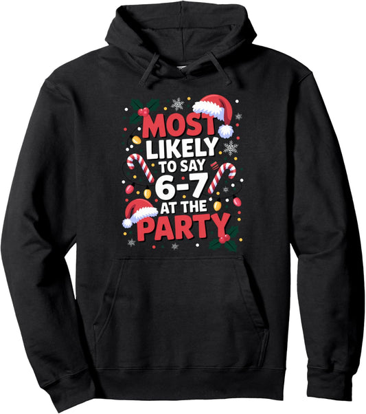 67 Funny Christmas Meme Most Likely To Say 67 At The Party Pullover Hoodie