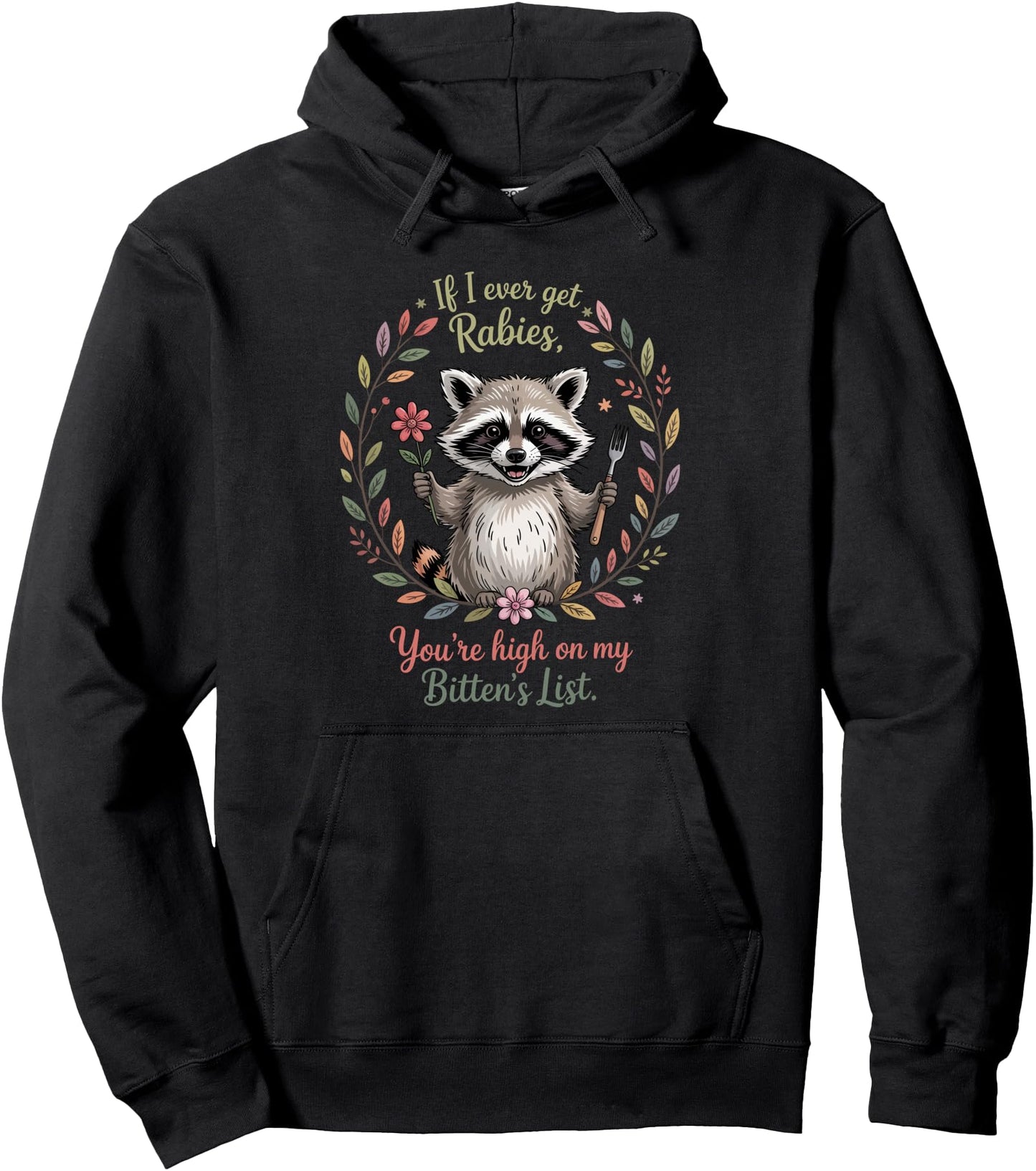 If I Ever Get Rabies You're High On My Biting List Humor Pullover Hoodie
