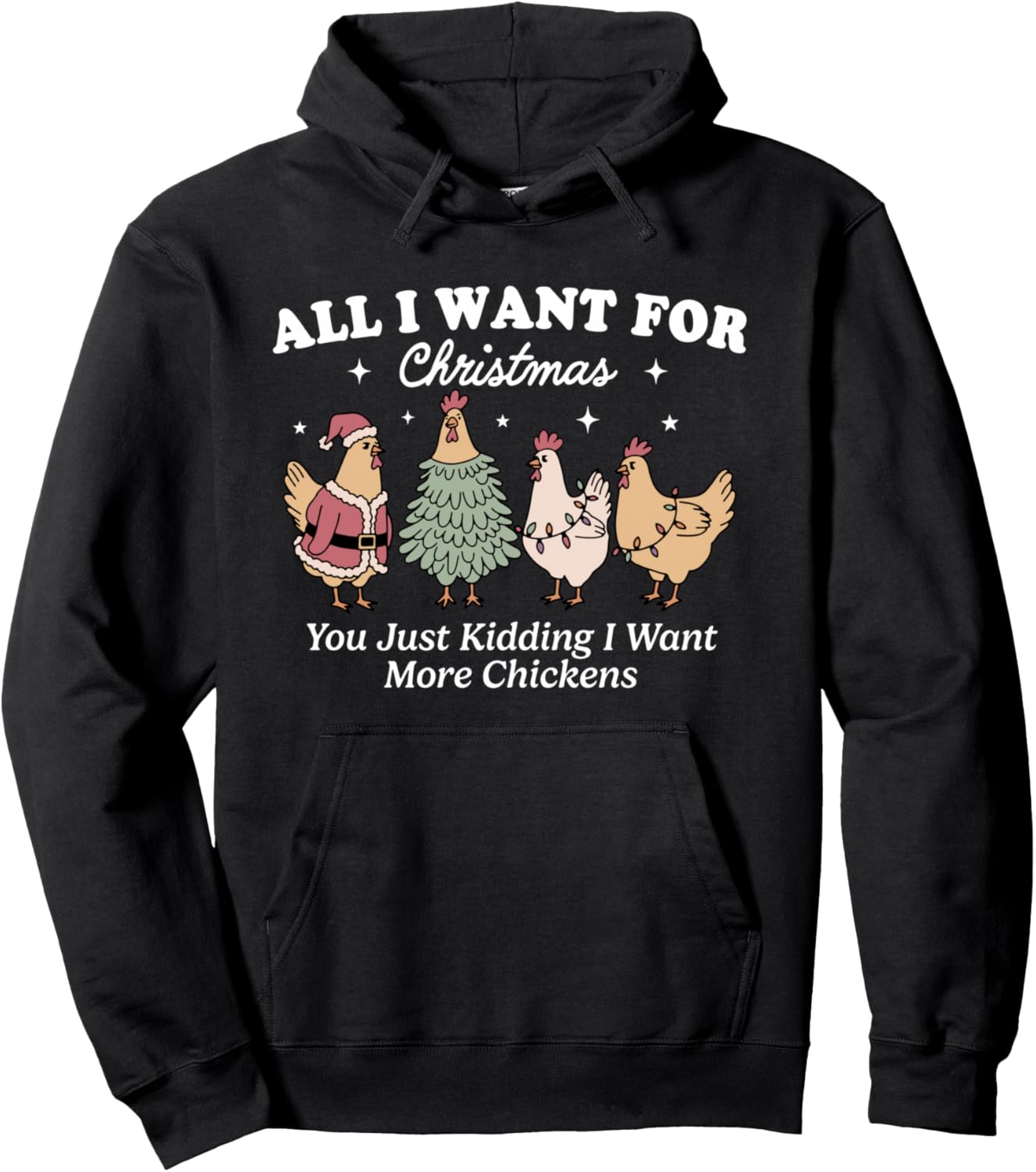 All I Want For Christmas, I Want More Chickens, Animal Farm Pullover Hoodie