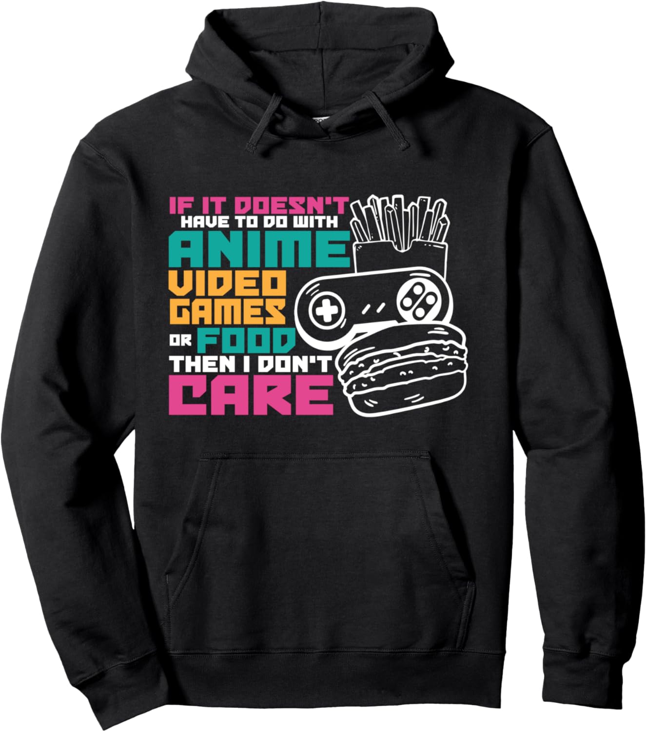 If Its Not Anime Video Games Or Food I Dont Care I Anime Pullover Hoodie