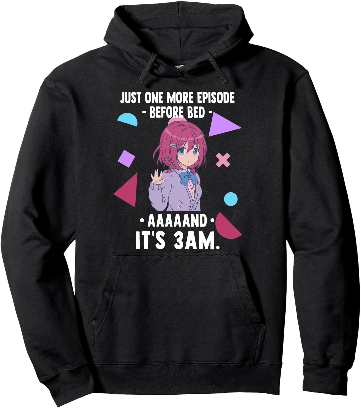 Just One More Episode Before Bad It's 3 AM - Funny Anime Pullover Hoodie