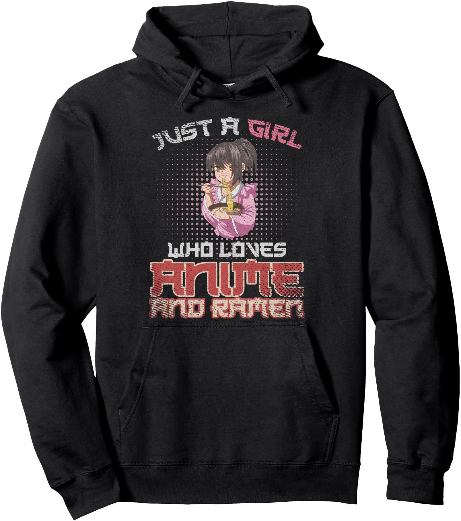 Just A Girl Who Loves Anime And Ramen Noodles Kawaii Anime Pullover Hoodie