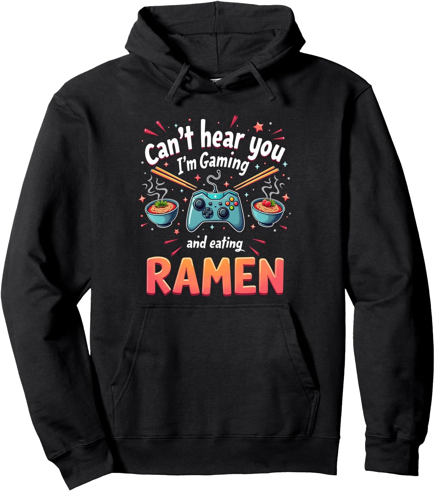 Can't hear you I'm Gaming and eating RAMEN - Gamer Pullover Hoodie