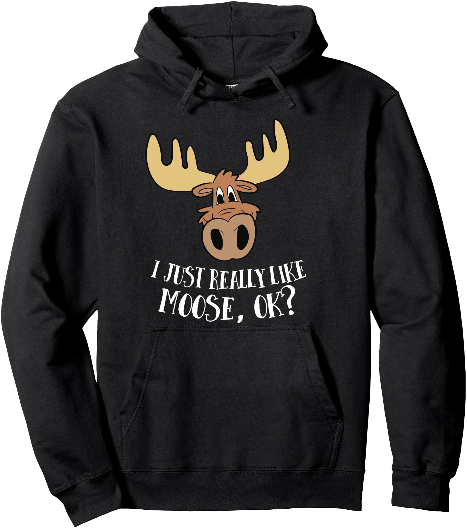 I Just Really Like Moose Okay Funny Moose Pullover Hoodie