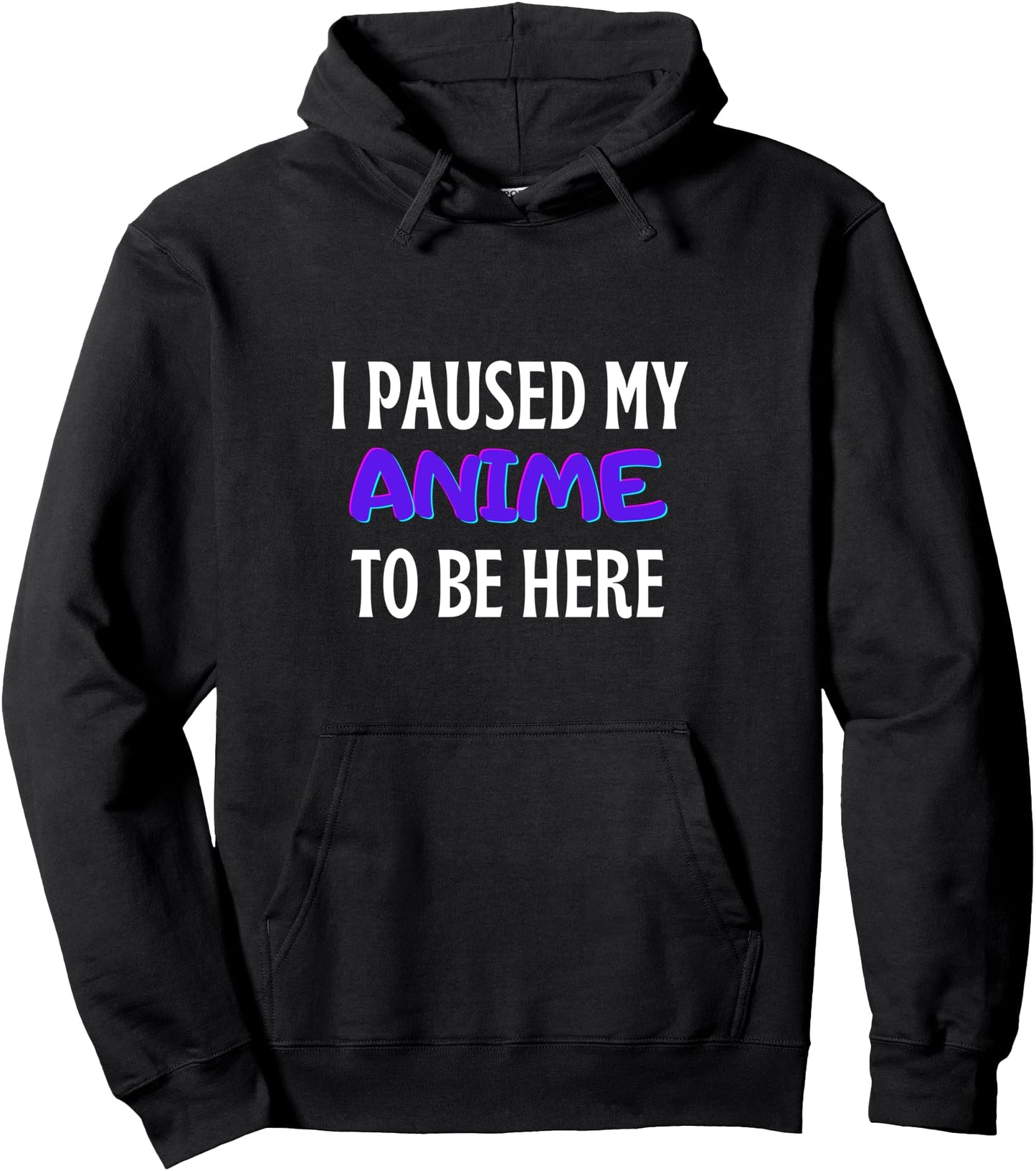 I Paused My Anime To Be Here Hoodie - Anime Super Fan Pullover Hoodie
