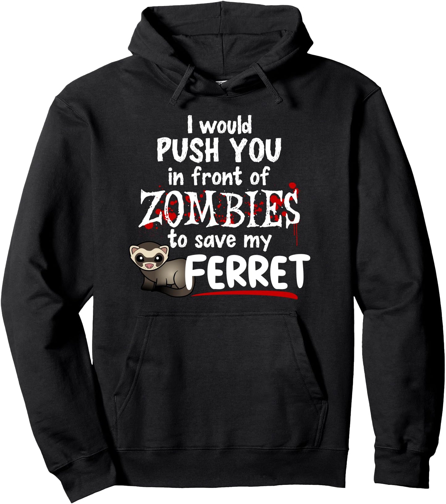 Push You In Front of Zombies Halloween Ferret Pullover Hoodie