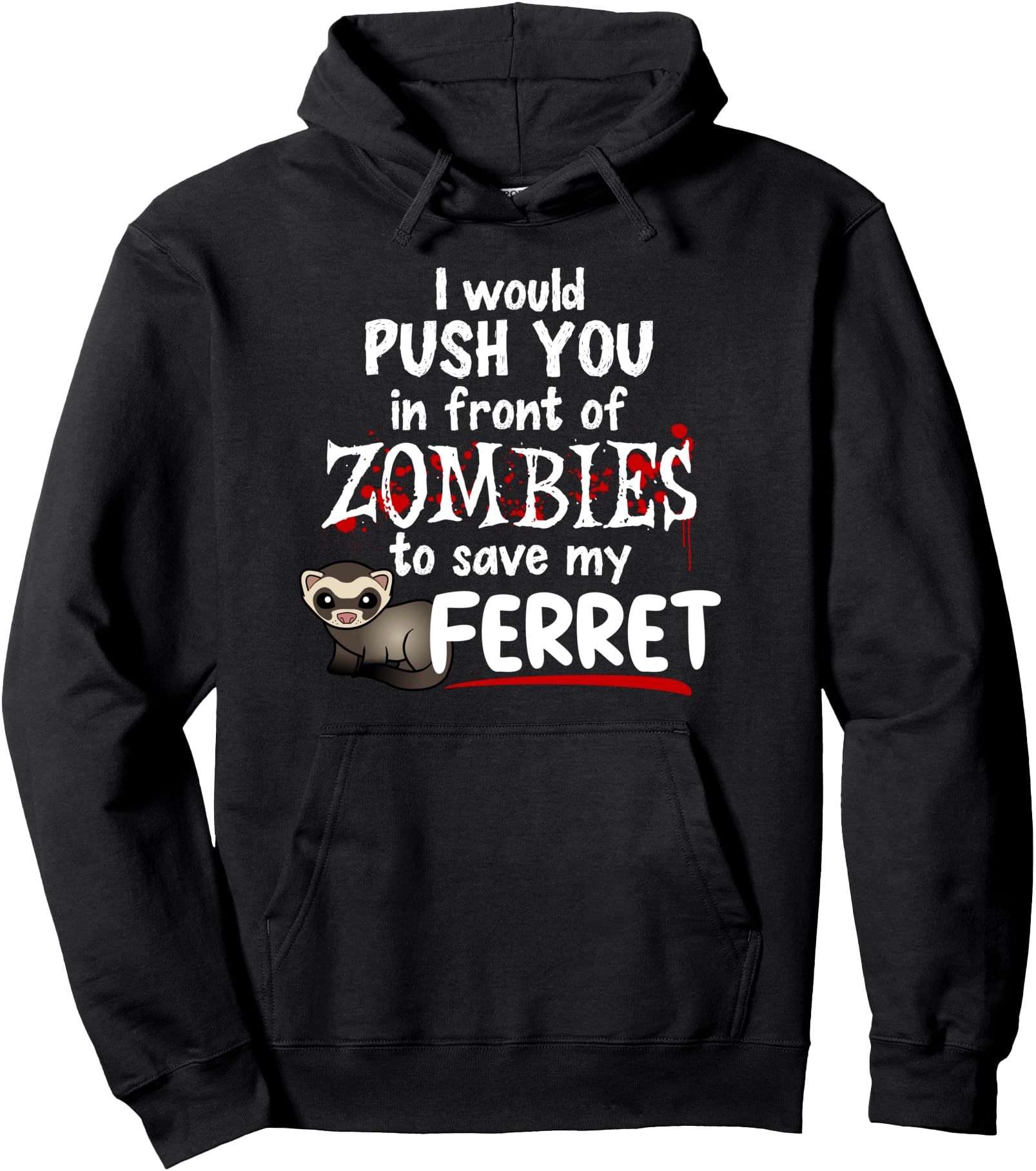 Push You In Front of Zombies Halloween Ferret Pullover Hoodie