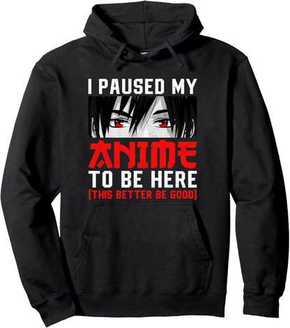 Anime Merch Men Women Teen Girls Boys - I Paused My Anime Pullover Hoodie