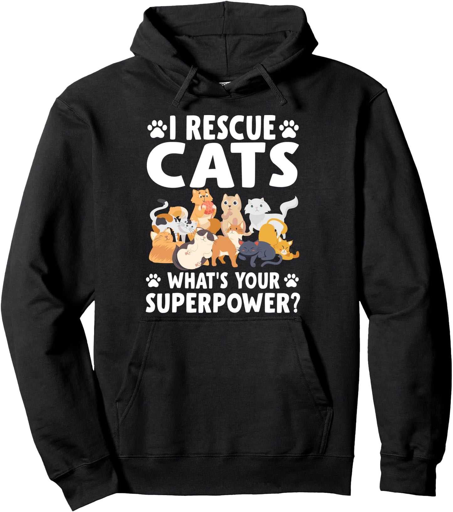 I Rescue Cats What's Your Superpower? Cat Lover Pullover Hoodie