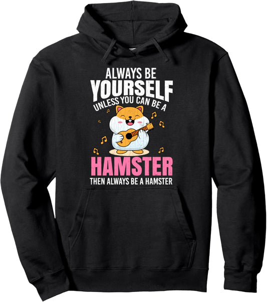 Always Be A Hamster Funny Hamsters Animal Pet Lover Graphic Pullover Hoodie