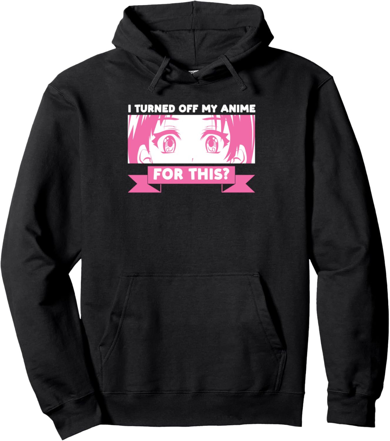 I turned off my Anime for this? Anime Merch Anime Pullover Hoodie