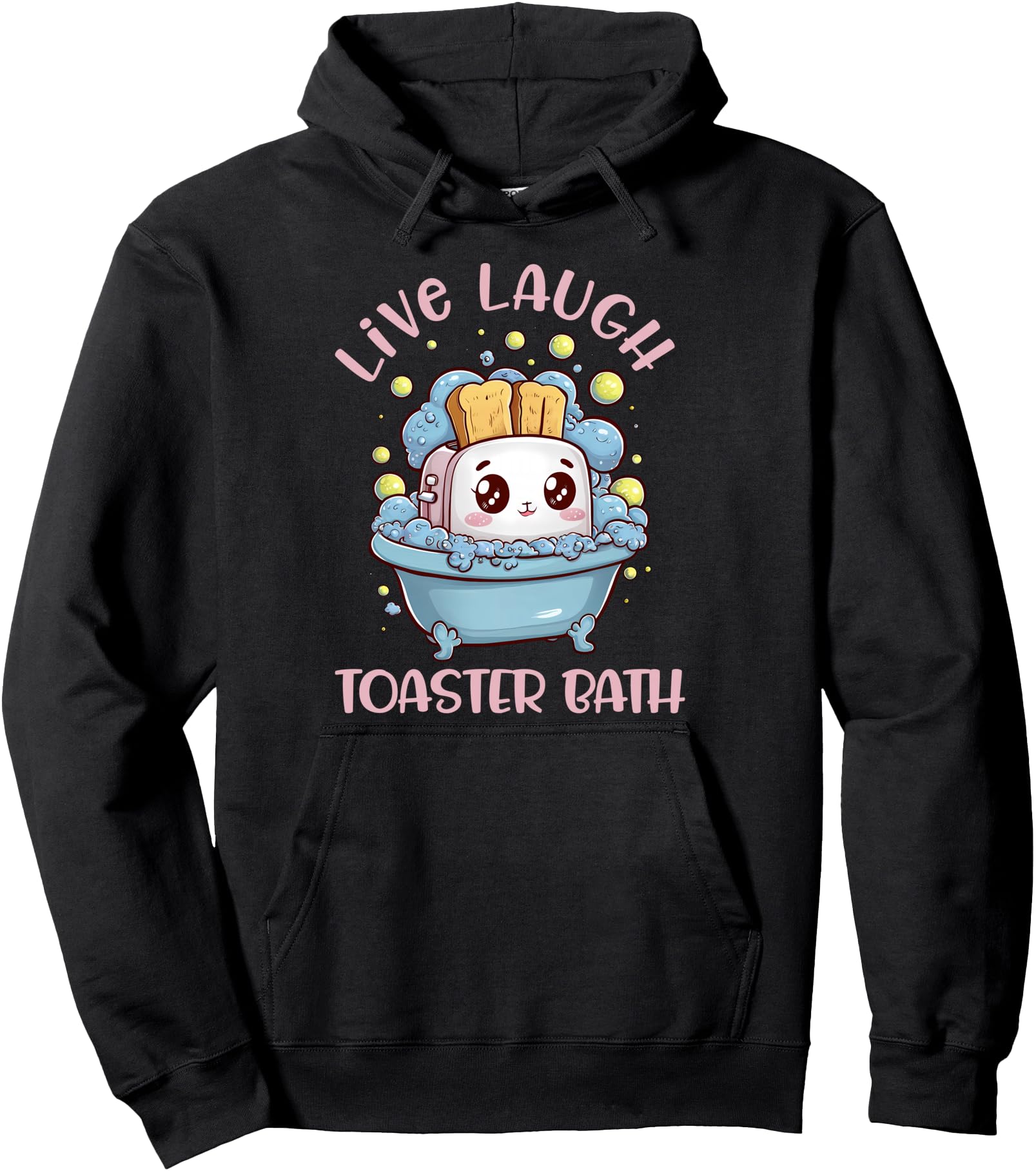 Live Laugh Toaster Bath Womens Sarcastic Mental Health Humor Pullover Hoodie