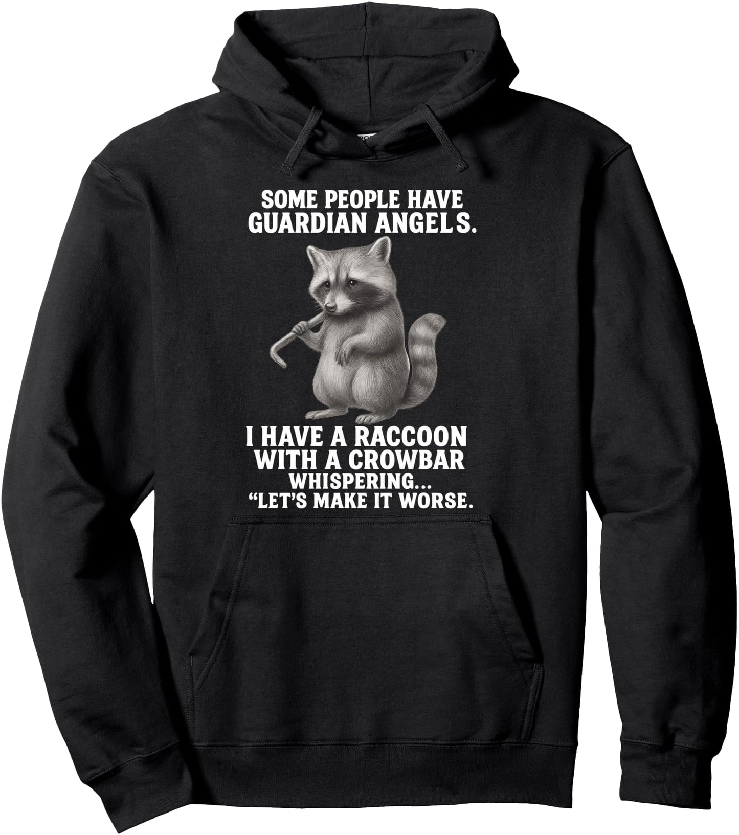 Some People Have Guardian Angels I Have A Raccoon Crowbar Pullover Hoodie