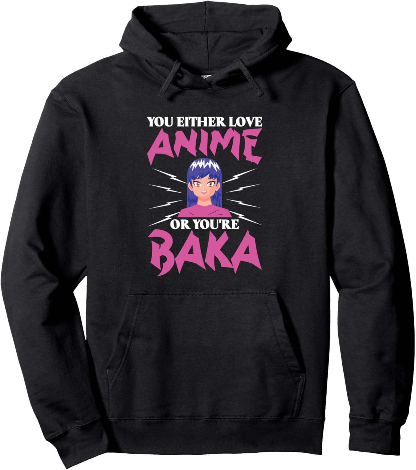 You Either Love Anime Or You're Baka Pullover Hoodie