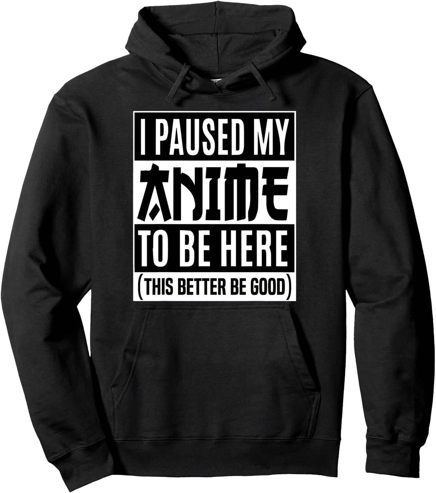 I Paused My Anime to Be Here Hoodie Japanese Manga Otaku Pullover Hoodie