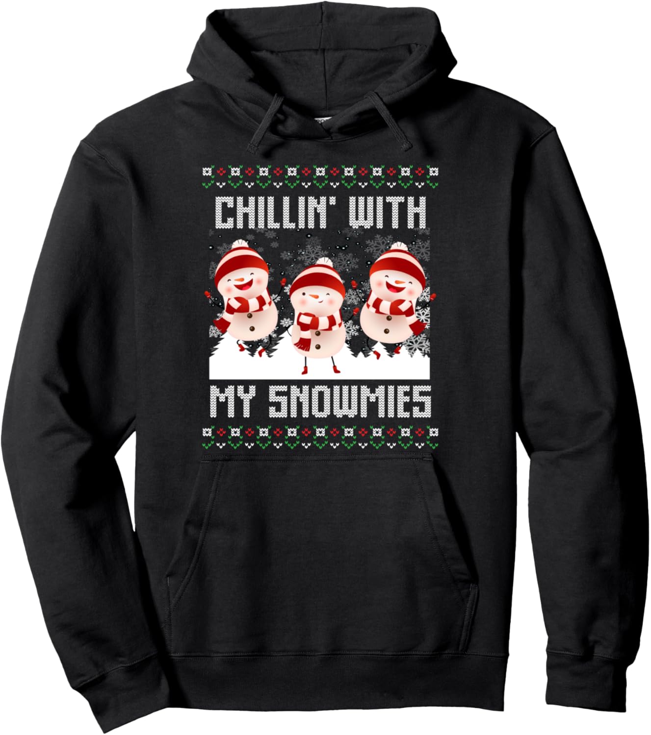 Chillin With My Snowmies Ugly Christmas Snowman Gifts Xmas Pullover Hoodie