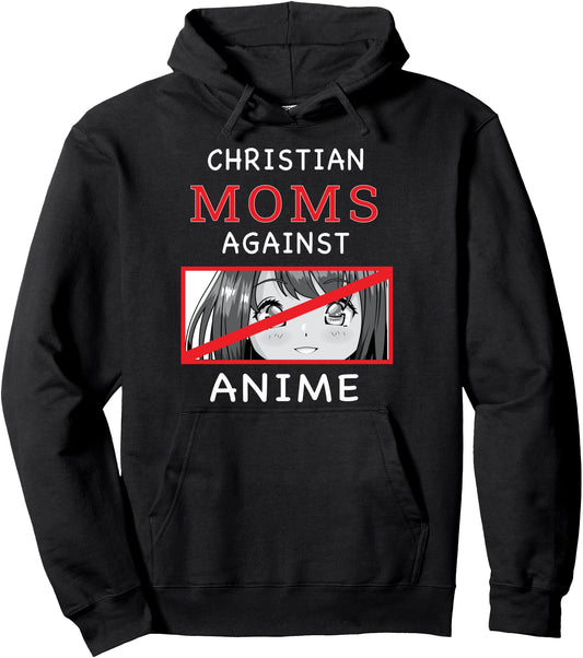 Christian Moms Against Anime Pullover Hoodie