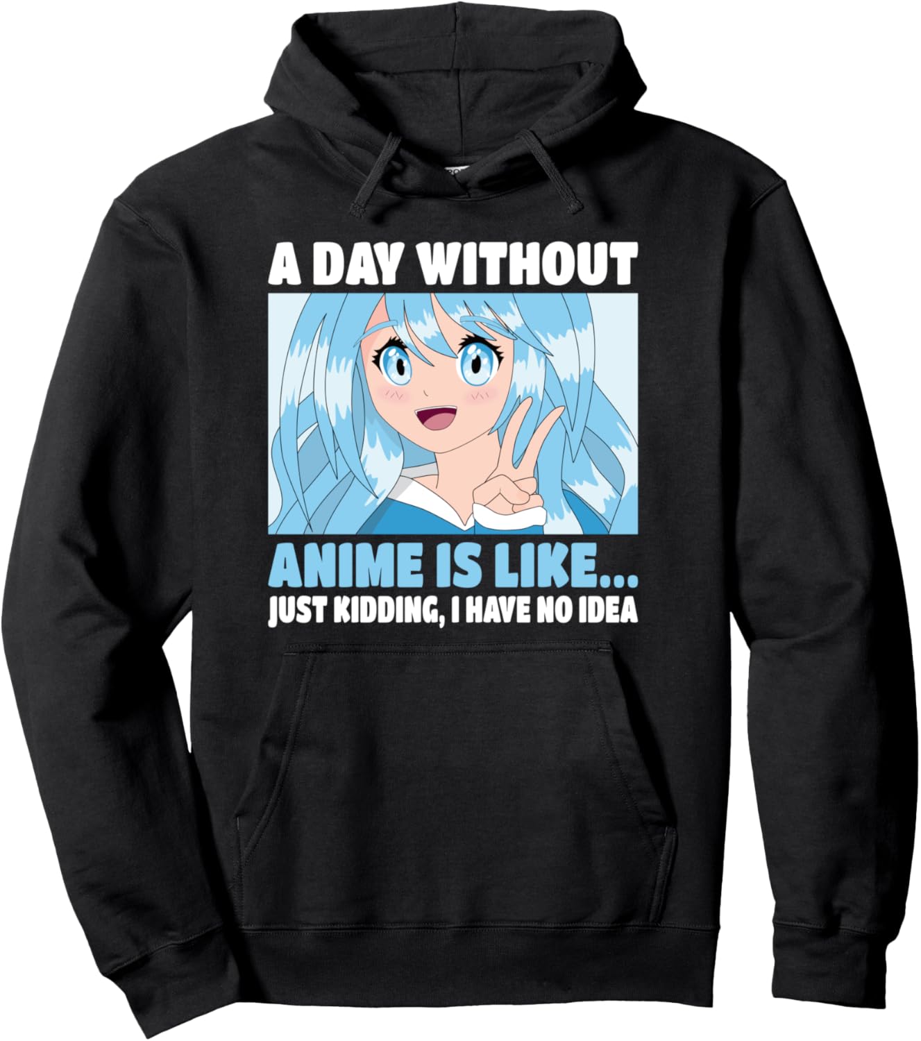 Cute Kawaii Girl Japanese Manga Otaku A Day Without Anime Pullover Hoodie