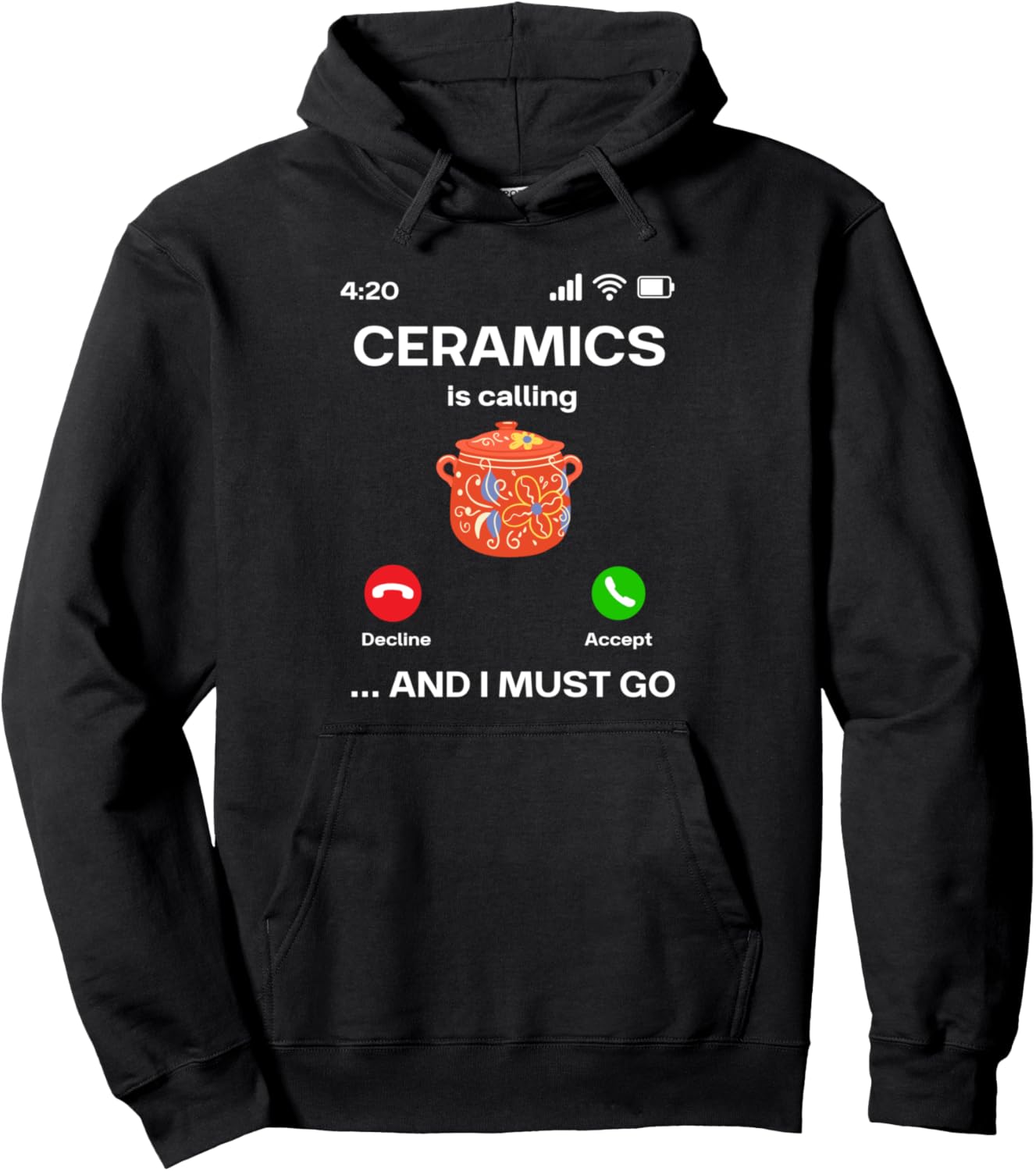 Ceramics Is Calling And I Must Go Ceramics Pullover Hoodie