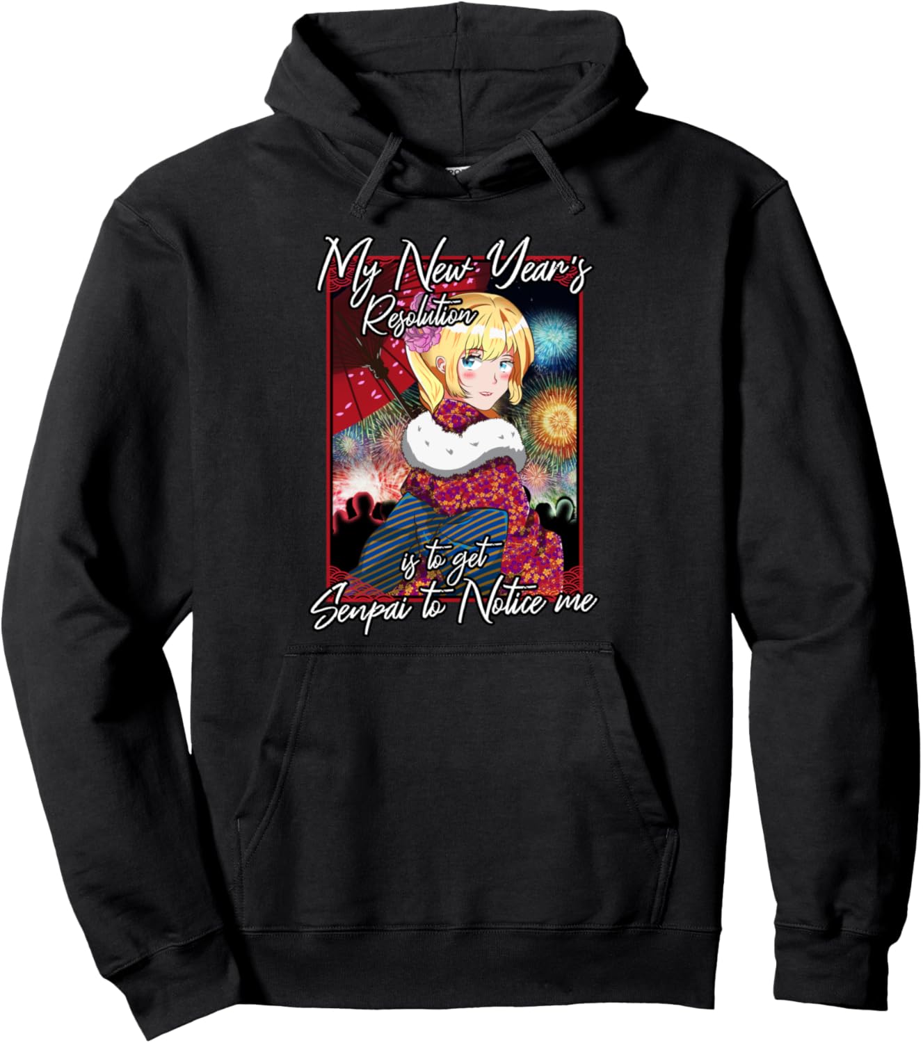 My New Year Resolution is to get Senpai to Notice Me Anime Pullover Hoodie