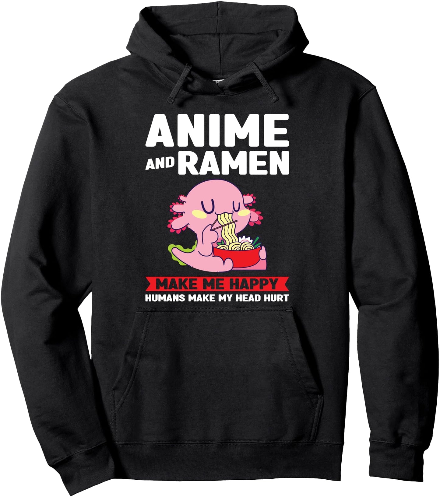 anime and ramen make happy Anime Ramen Axolotl Anime & Ramen Pullover Hoodie
