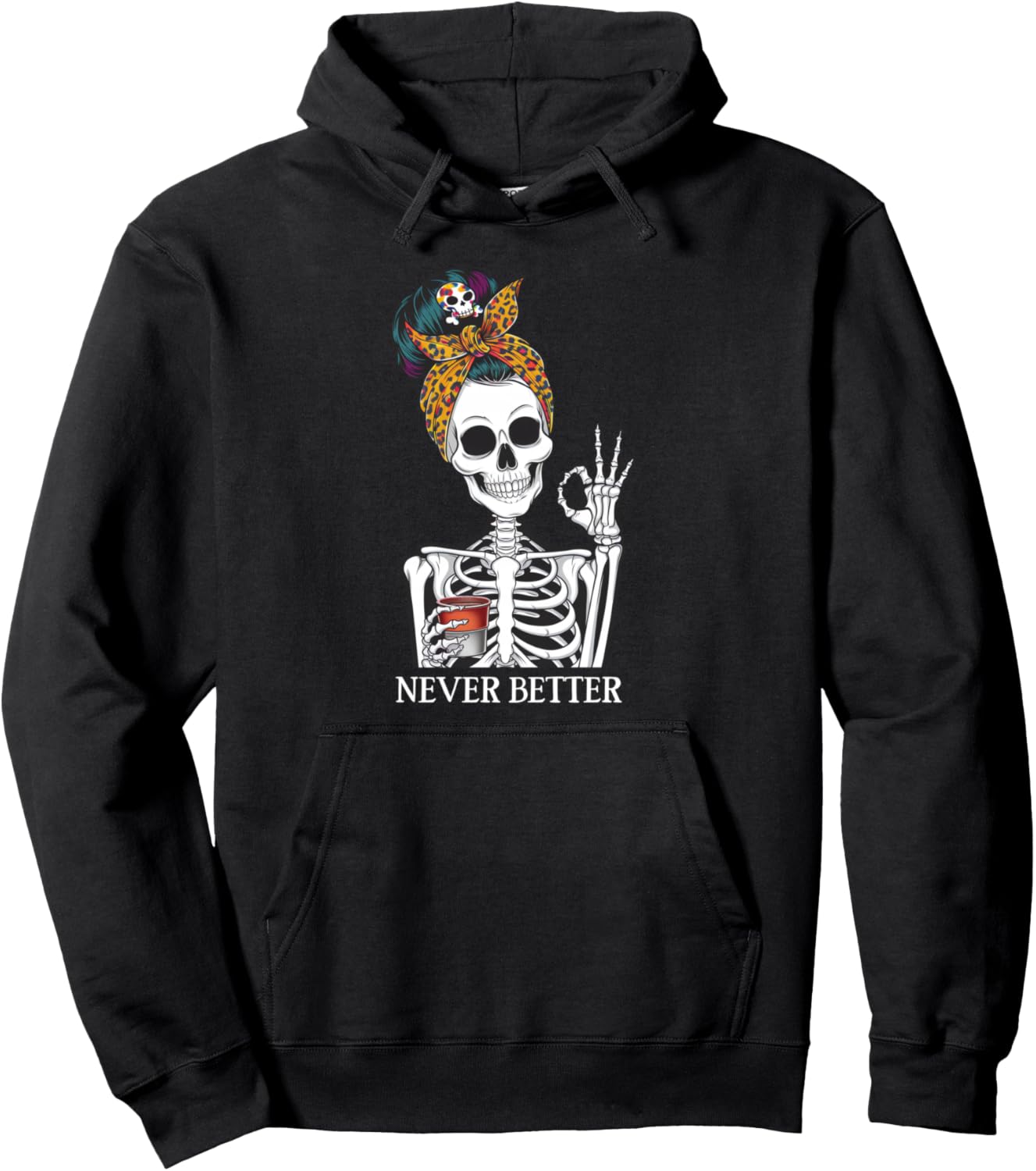 Messy Bun Drinking Coffee For Women Never Better Skeleton Pullover Hoodie