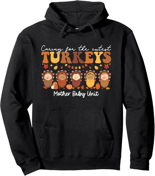 Caring For The Cutest Turkeys Mother Baby Unit Thanksgiving Pullover Hoodie