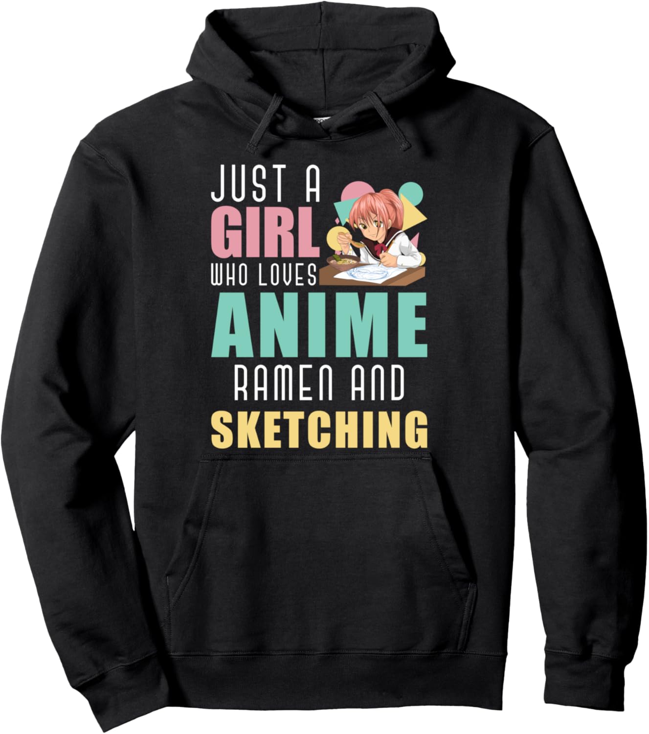 Just A Girl Who Loves Anime Ramen And Sketching Otaku Anime Pullover Hoodie