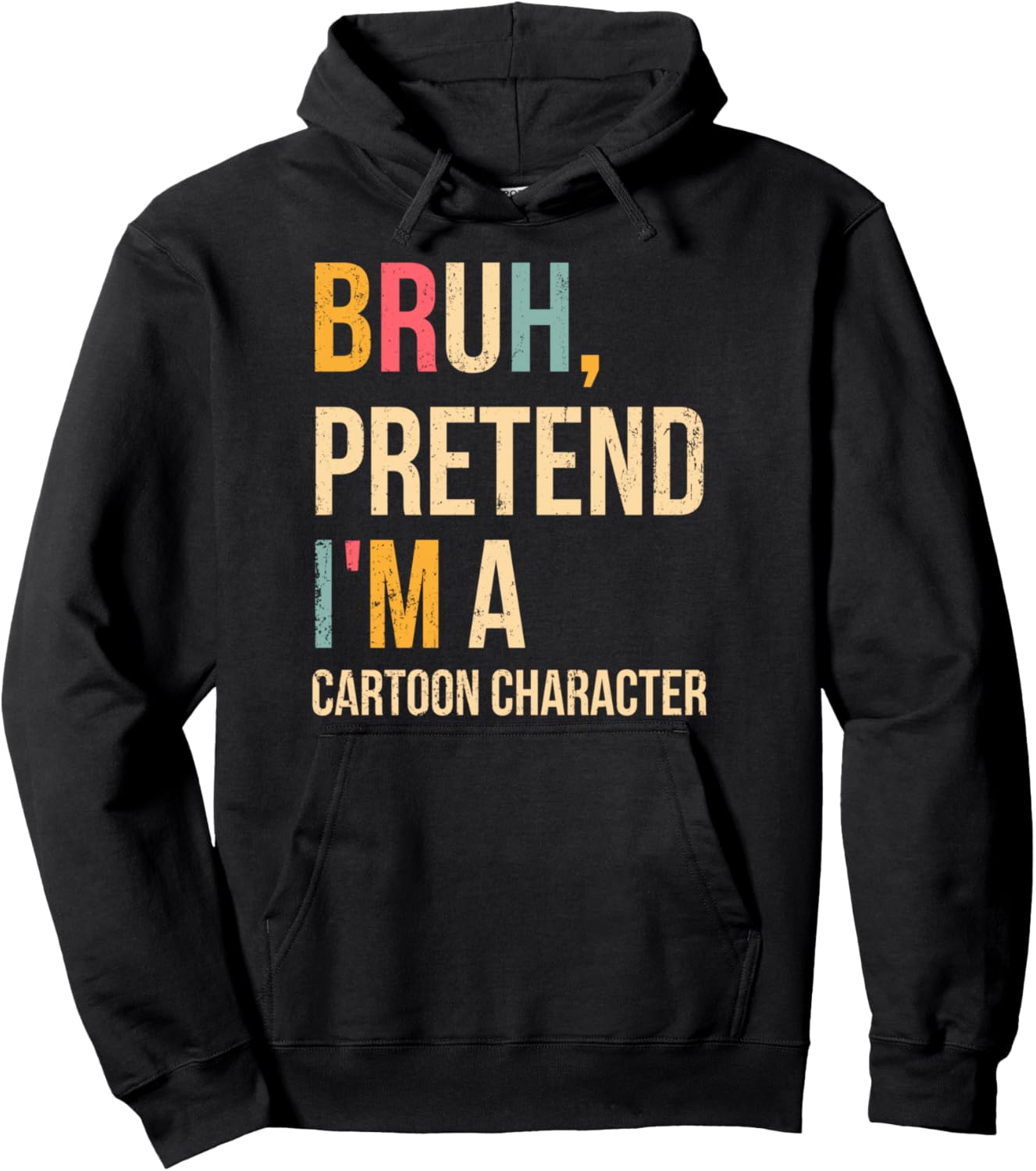 Bruh Pretend I'm A Cartoon Character Halloween Costume DIY Pullover Hoodie