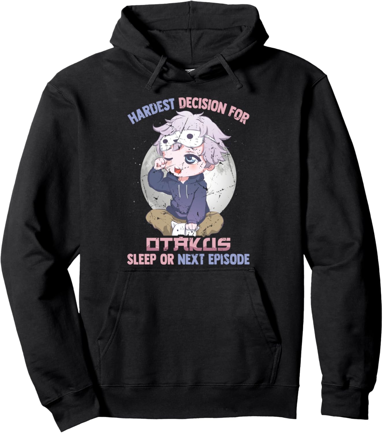 Hardest Decision For Otakus: Sleep Or Next Episode - Anime Pullover Hoodie
