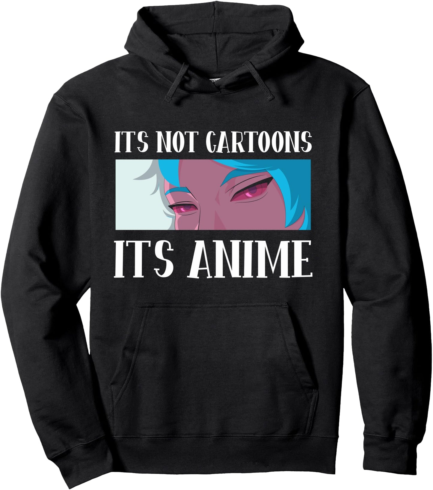 It's Not Cartoons It's Anime Pullover Hoodie