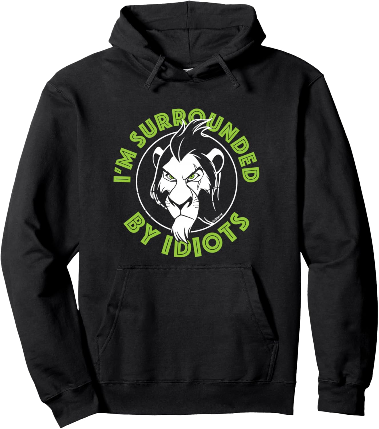 Lion King - Scar: I'm Surrounded By Idiots Pullover Hoodie