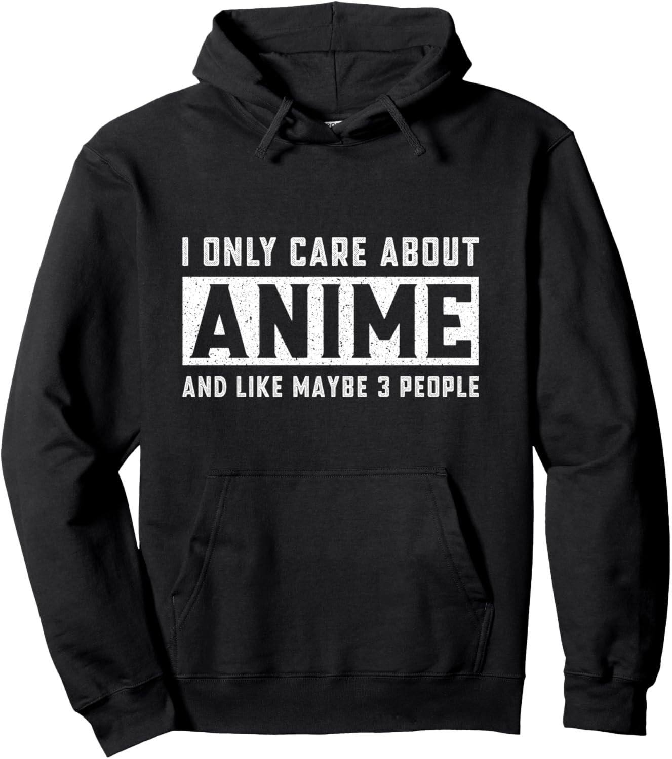 I Only Care About Anime And Like Maybe 3 People Funny Anime Pullover Hoodie