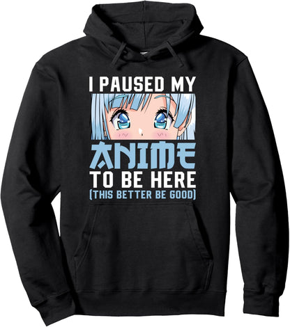 Anime Merch Men Women Teen Girls Boys - I Paused My Anime Pullover Hoodie