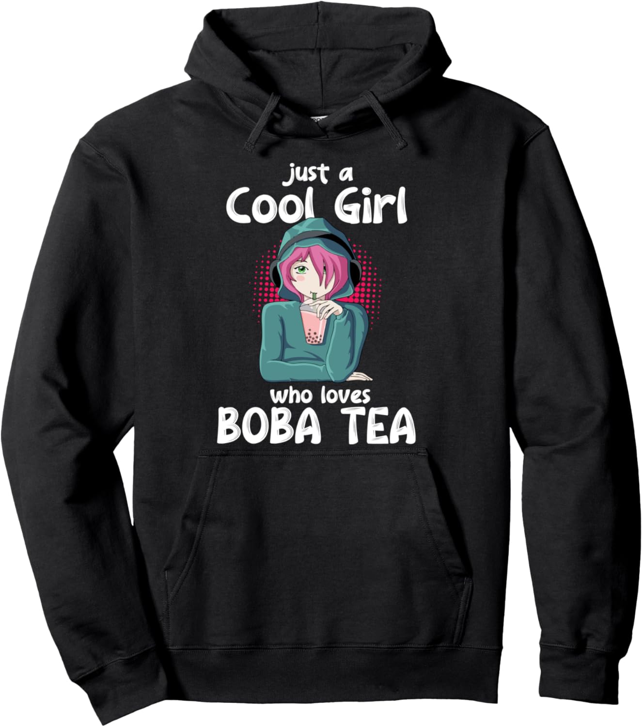 Just A Cool Girl Loves Boba Tea Kawaii Girl Anime Pullover Hoodie