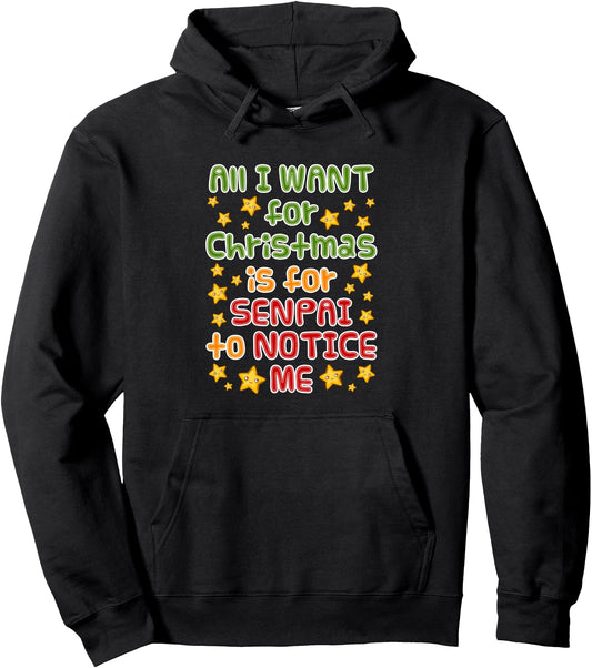 All I Want for Christmas Is for Senpai to Notice Me - Anime Pullover Hoodie