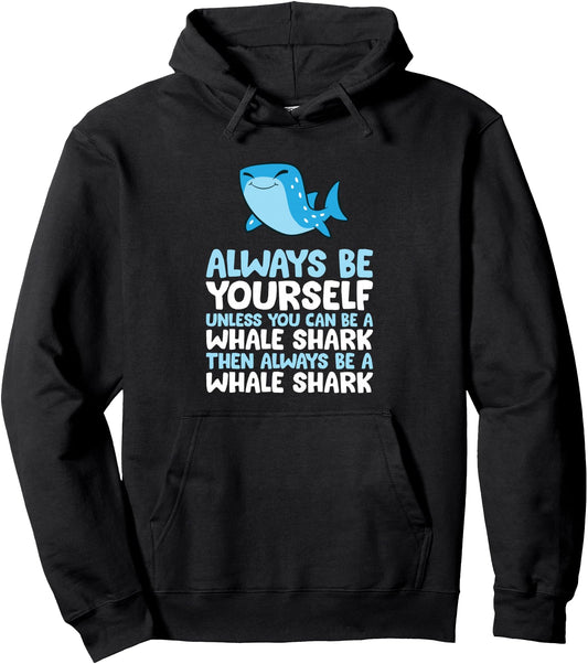 Always Be Yourself Unless You Can Be A Whale Shark Pullover Hoodie