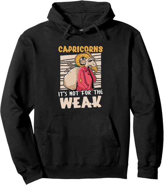 Capricorn Zodiac: Capricorns - It's Not For The Weak Pullover Hoodie