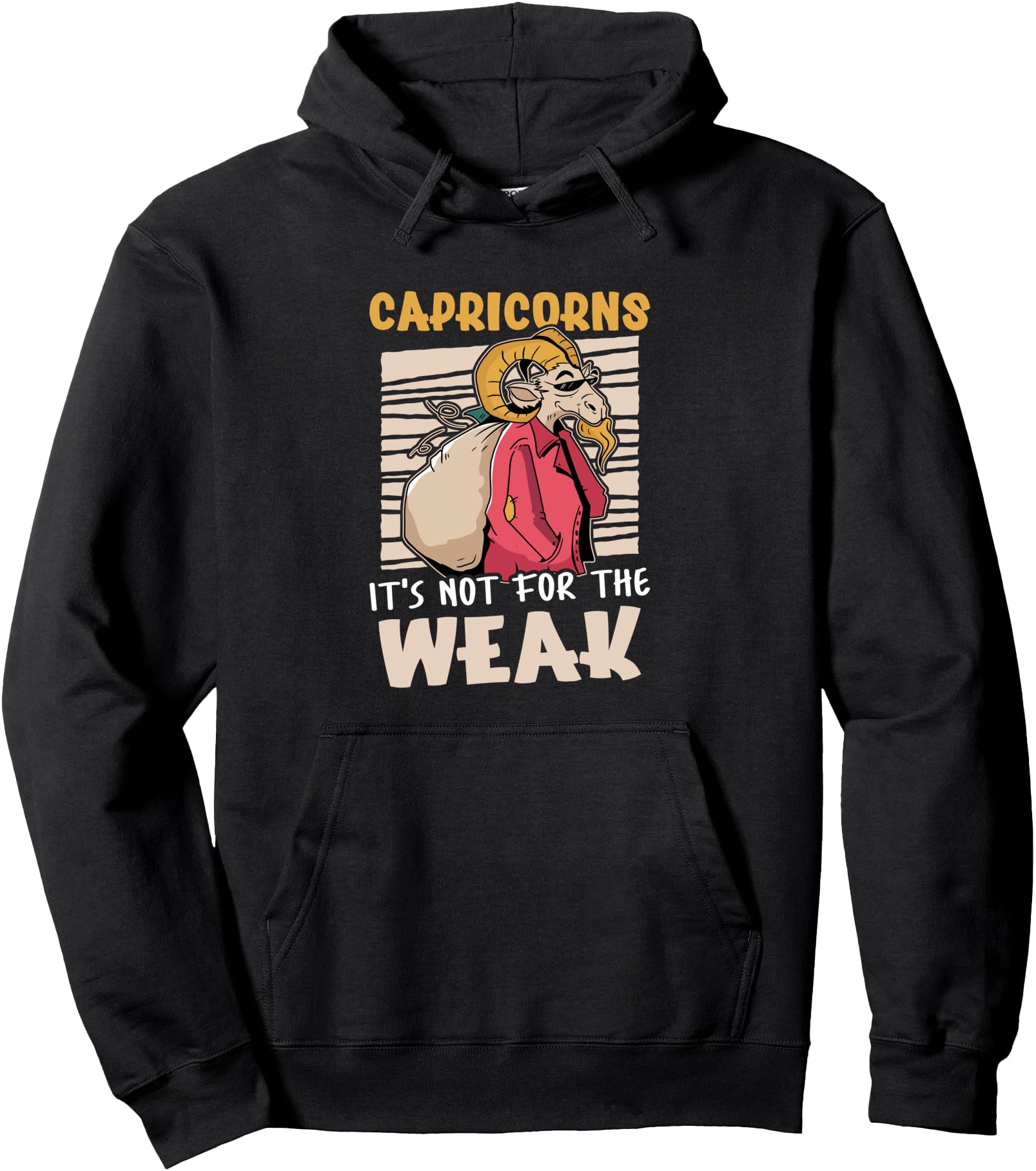 Capricorn Zodiac: Capricorns - It's Not For The Weak Pullover Hoodie