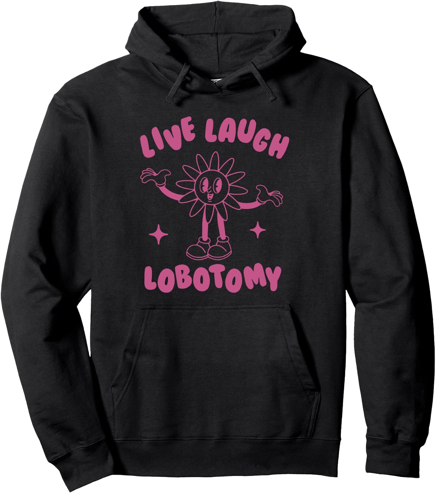 Live Laugh Lobotomy, Funny Weird Meme Cartoon Flower Pullover Hoodie