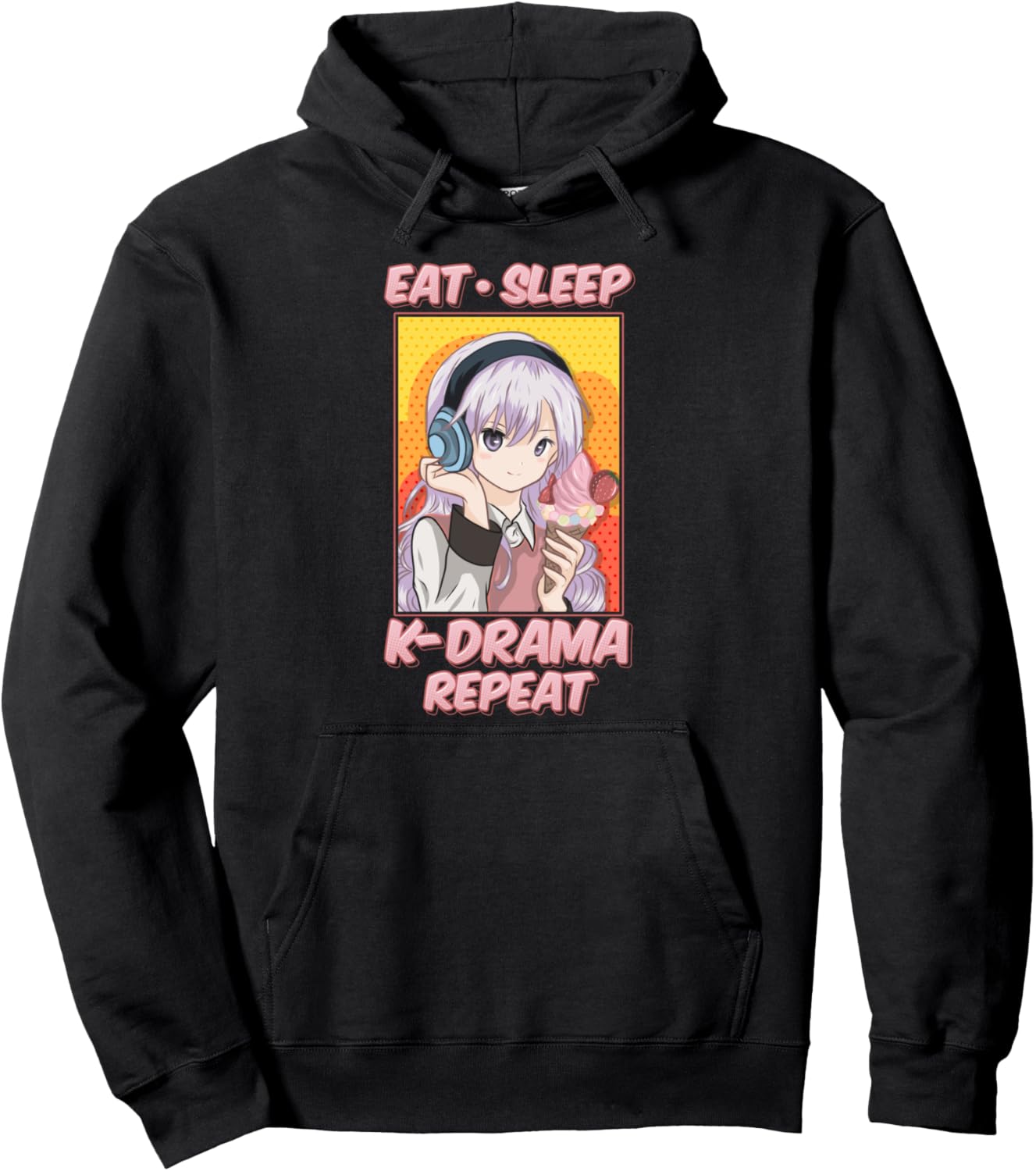 Cute & Funny Eat Sleep K-Drama Repeat K-Pop Korean Anime Pullover Hoodie