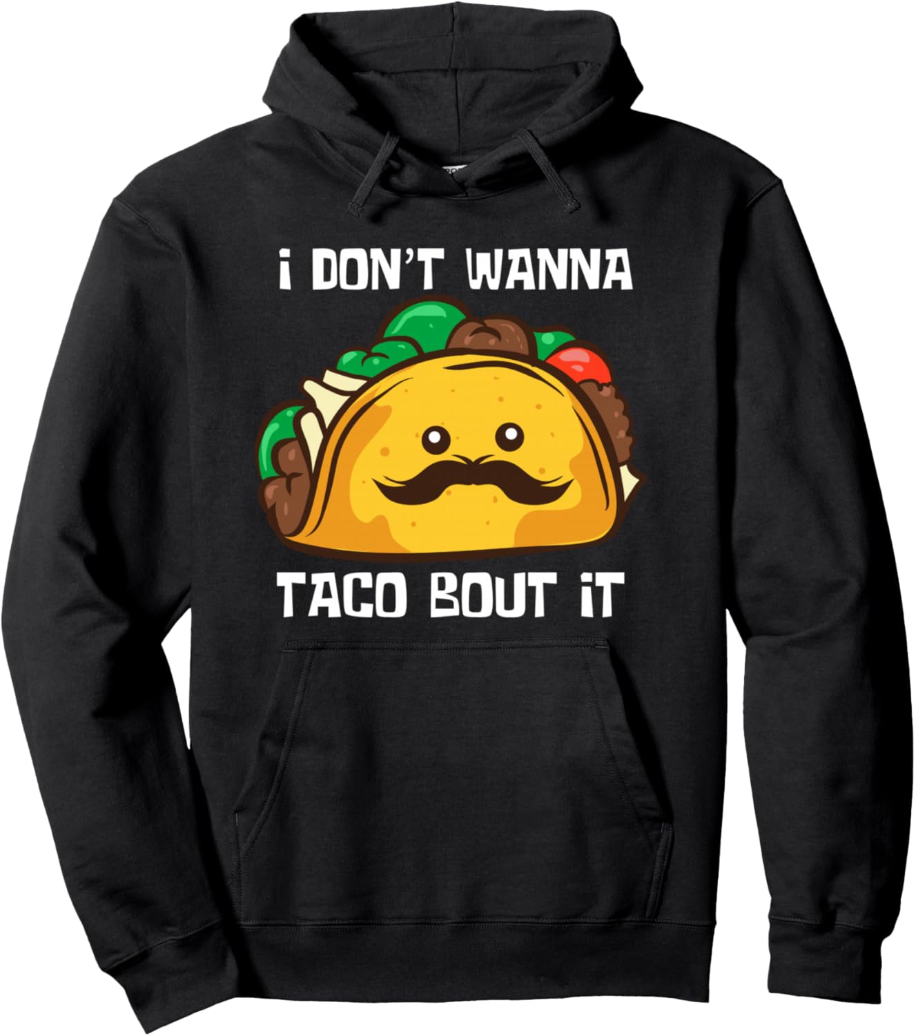 Funny Tacos I Don't Wanna Taco Bout It Pullover Hoodie