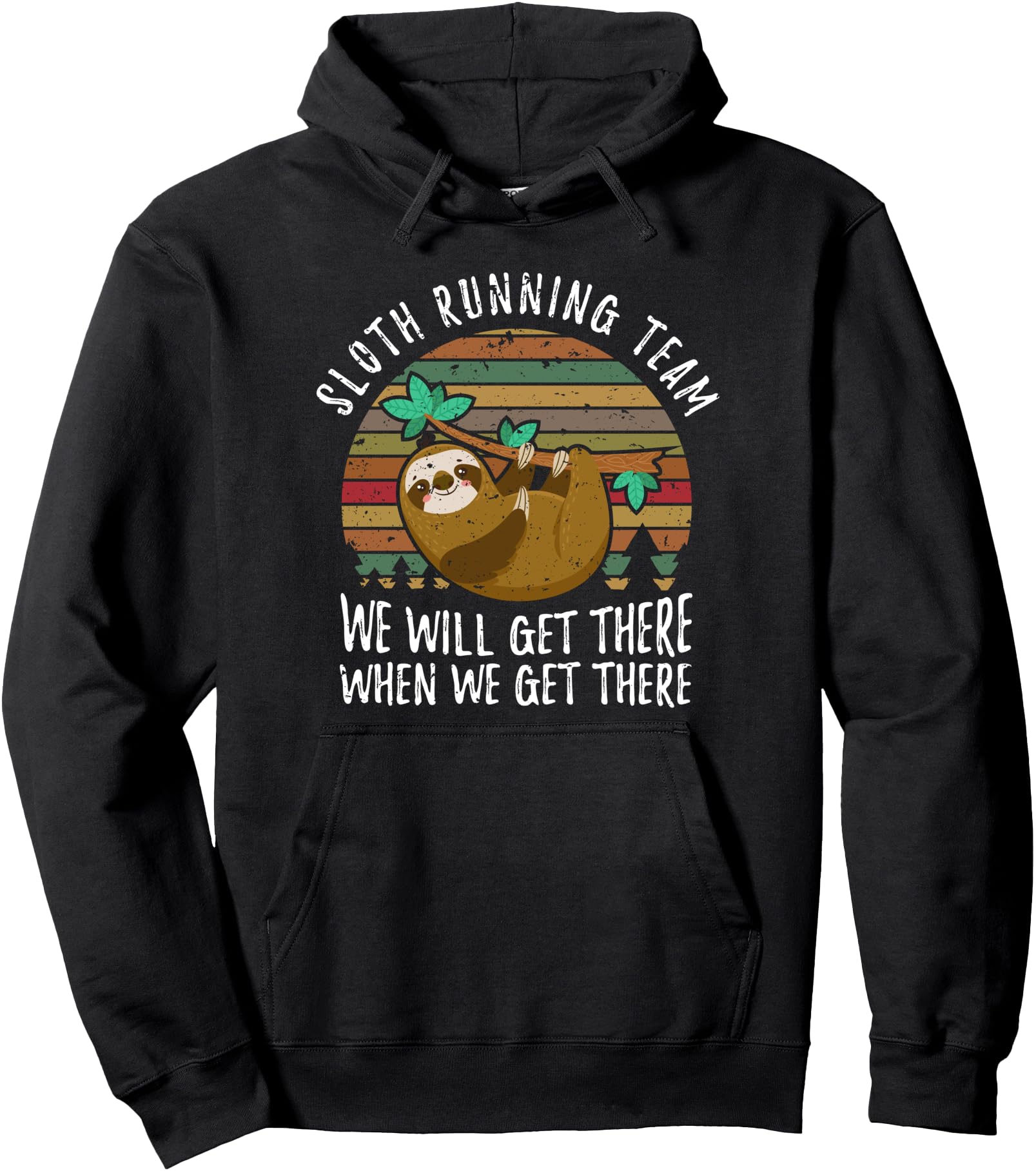 Sloth Running Team We'll Get There When We Get There Sloth Pullover Hoodie