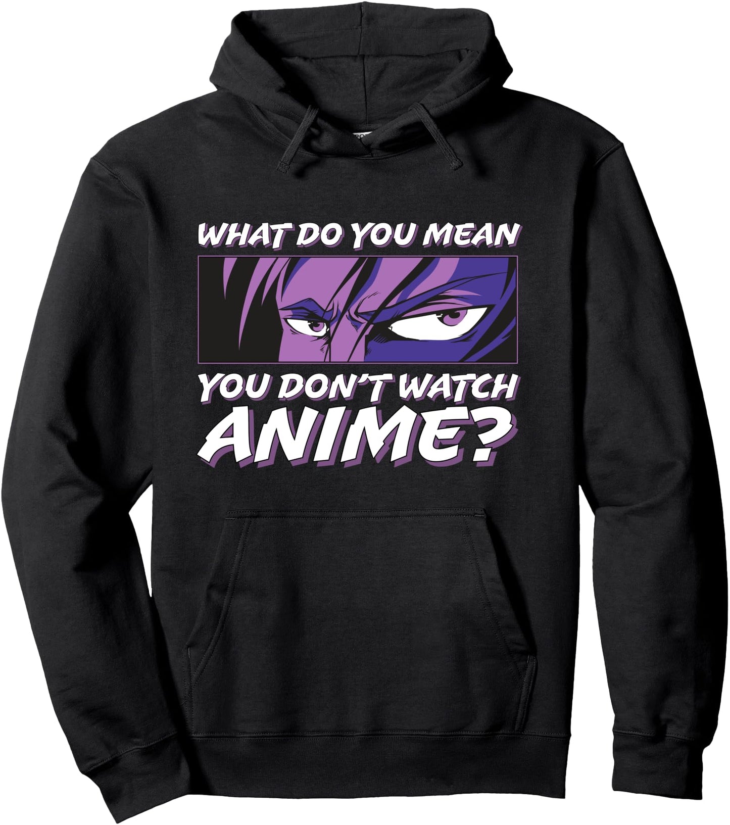 What Do You Mean You Don't Watch Anime l Anime Boy Eyes Pullover Hoodie